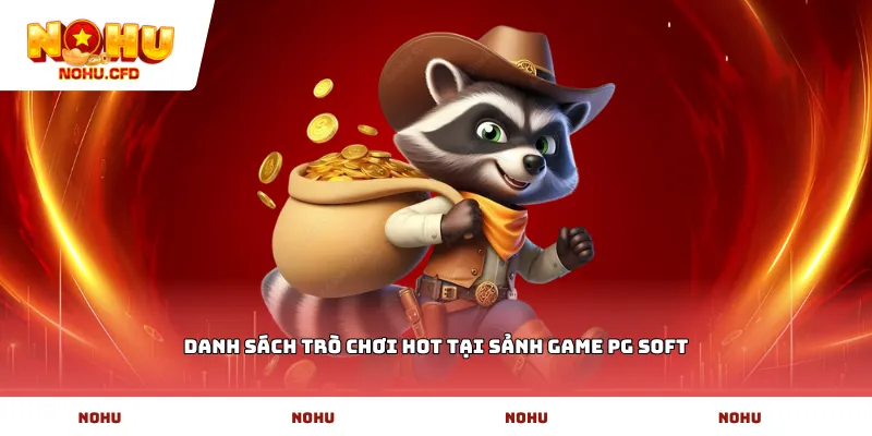 Danh sách trò chơi hot tại sảnh game PG Soft