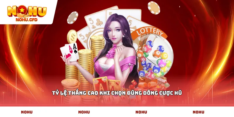 Tỷ lệ thắng cao khi chọn đúng dòng cược hũ