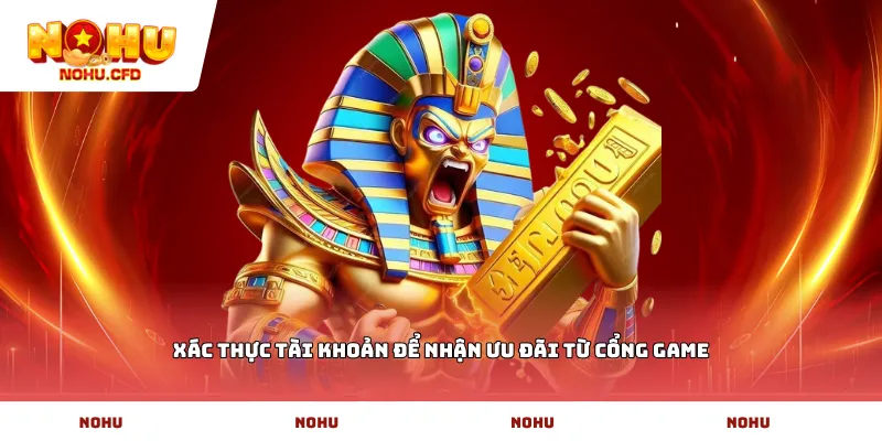Xác thực tài khoản để nhận ưu đãi từ cổng game